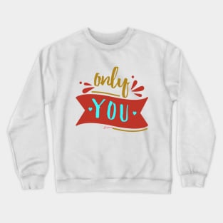 Only You Crewneck Sweatshirt